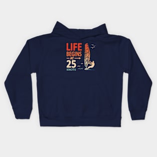 Life Begins at 25 Knots Windsurfer Planing Kids Hoodie